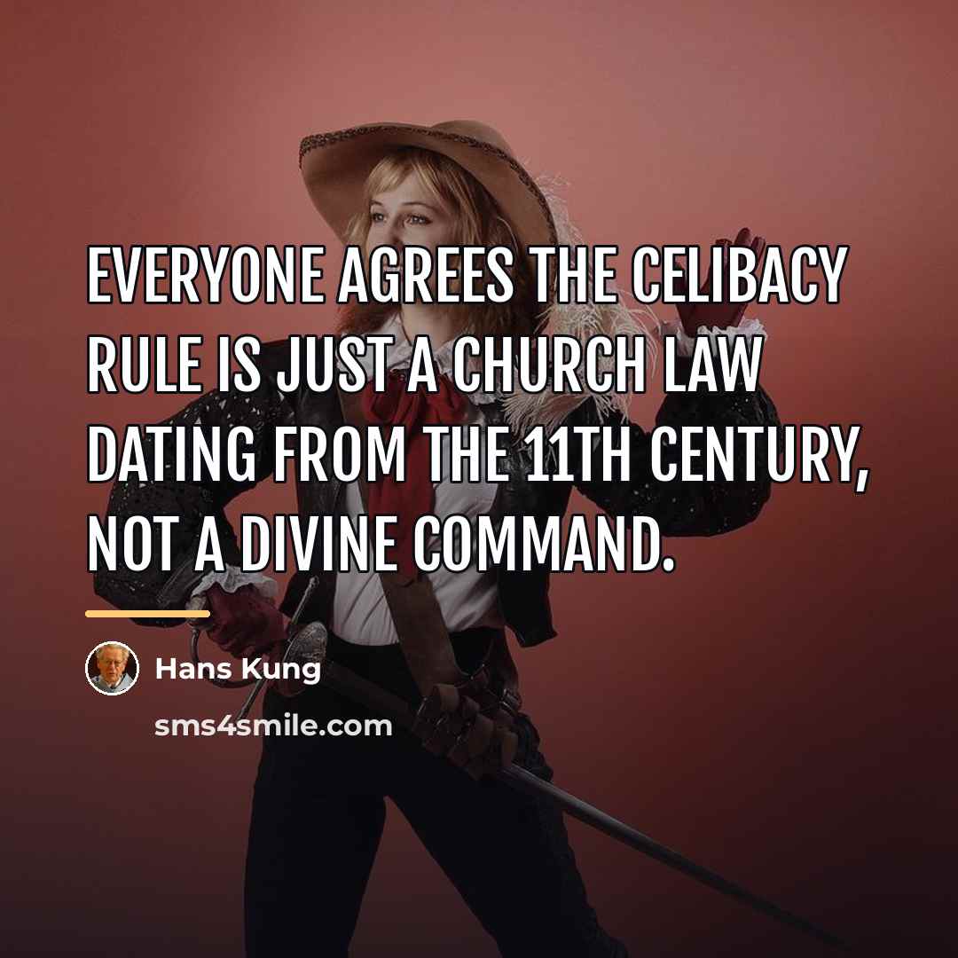 “Everyone agrees the celibacy rule is just a Church law…” quote by Hans Kung
