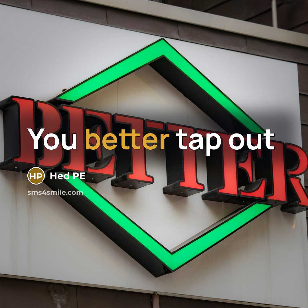 “You better tap out” quote by Hed PE