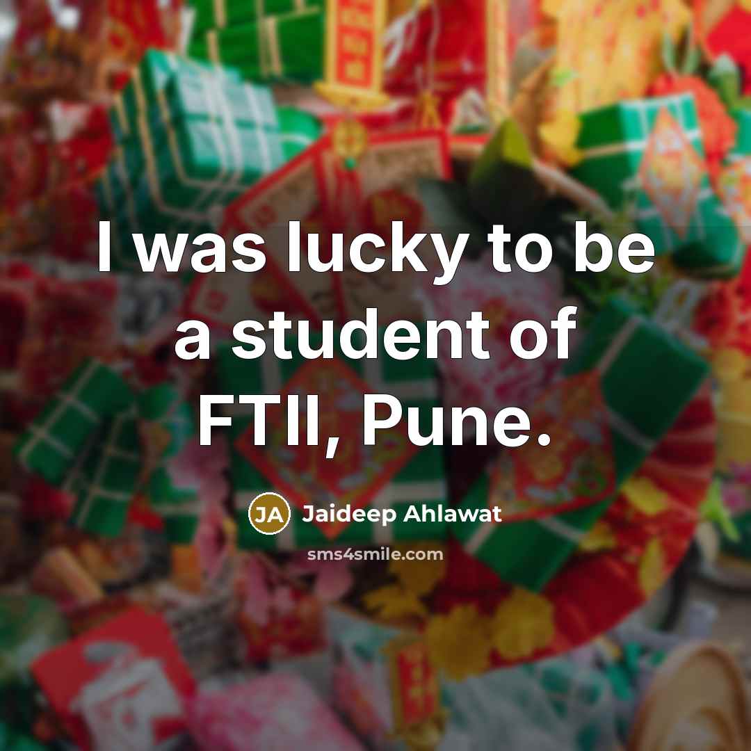“I was lucky to be a student of FTII, Pune.…” quote by Jaideep Ahlawat
