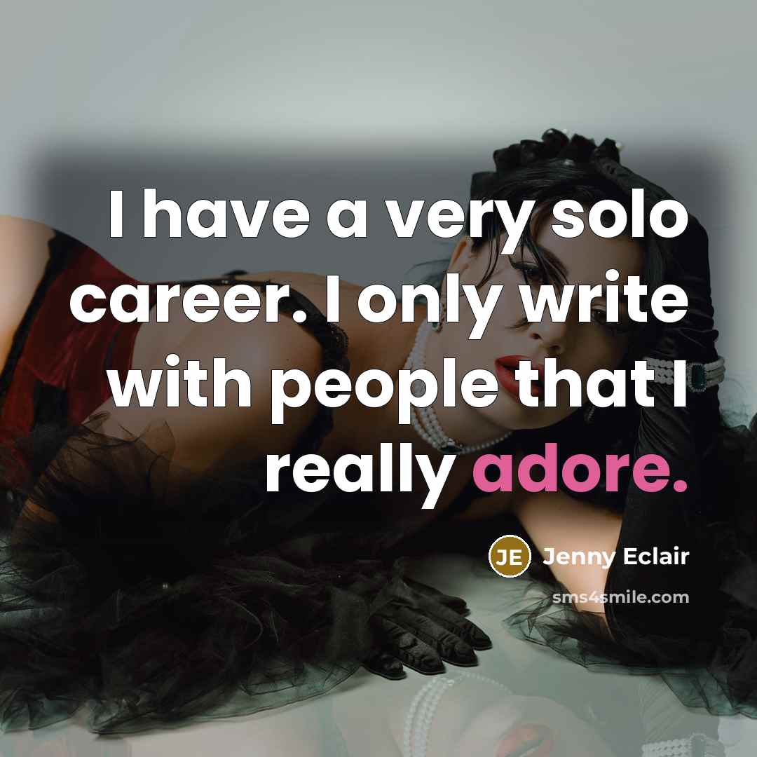 “I have a very solo career. I only write with…” quote by Jenny Eclair