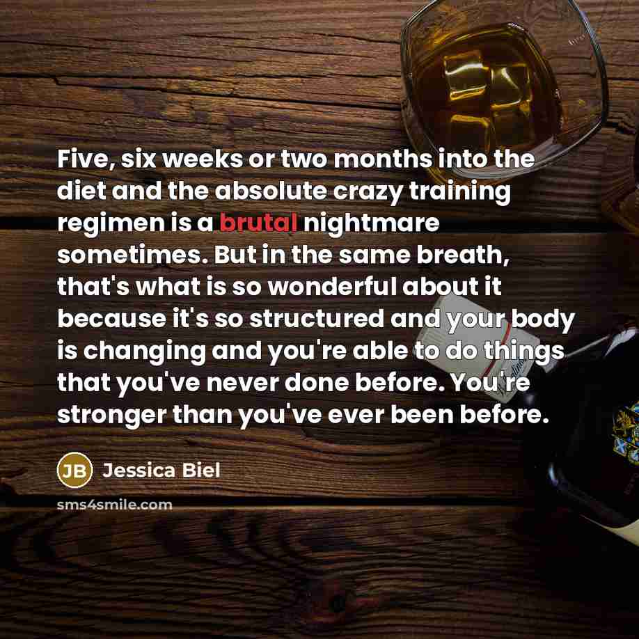 “Five, six weeks or two months into the diet and…” quote by Jessica Biel