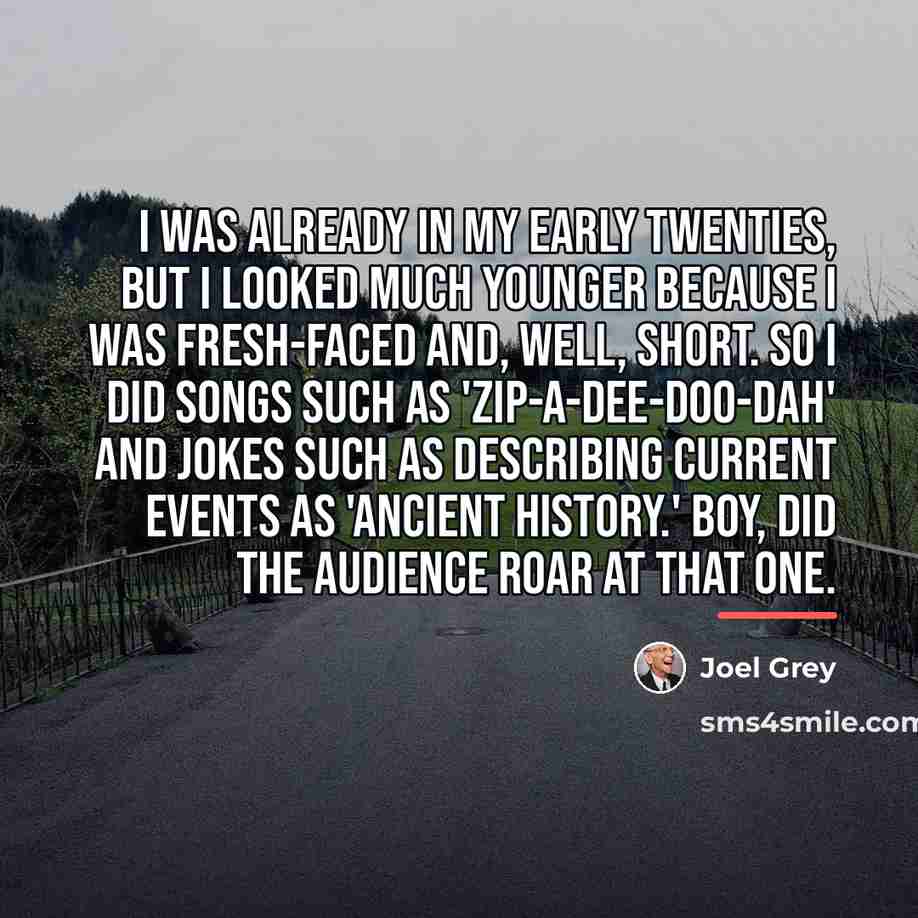 “I was already in my early twenties, but I looked…” quote by Joel Grey