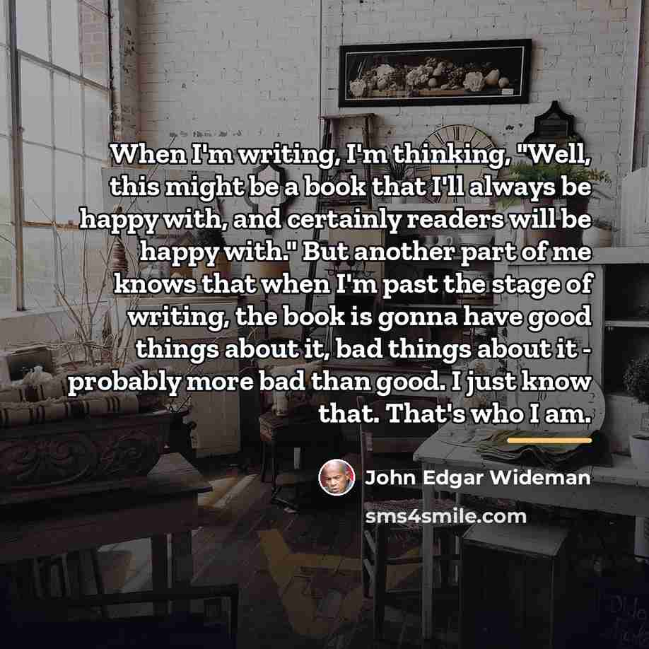 “When I'm writing, I'm thinking, "Well, this might be a…” quote by John Edgar Wideman