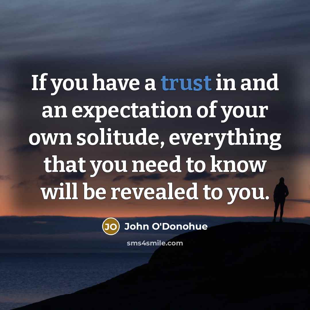 “If you have a trust in and an expectation of…” quote by John O'Donohue