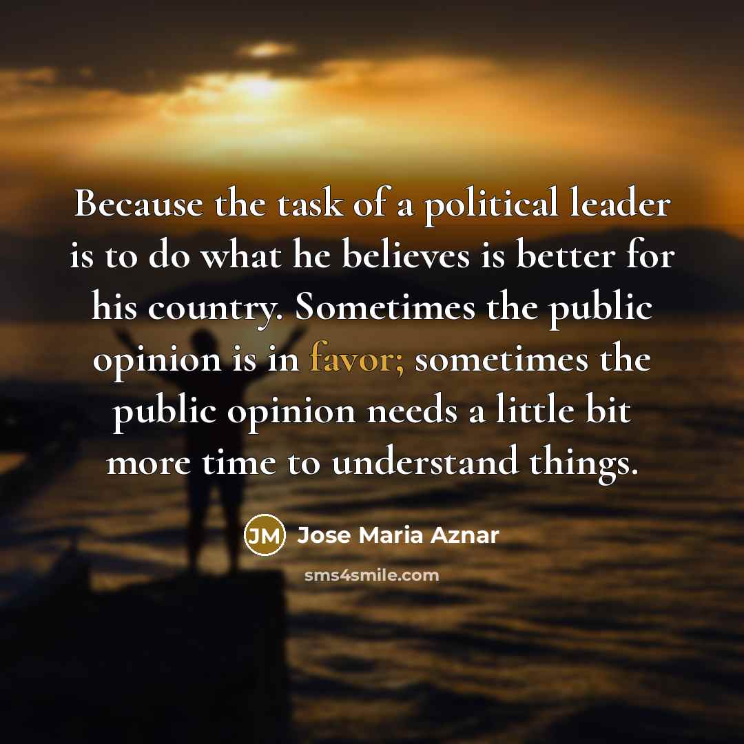 “Because the task of a political leader is to do…” quote by Jose Maria Aznar