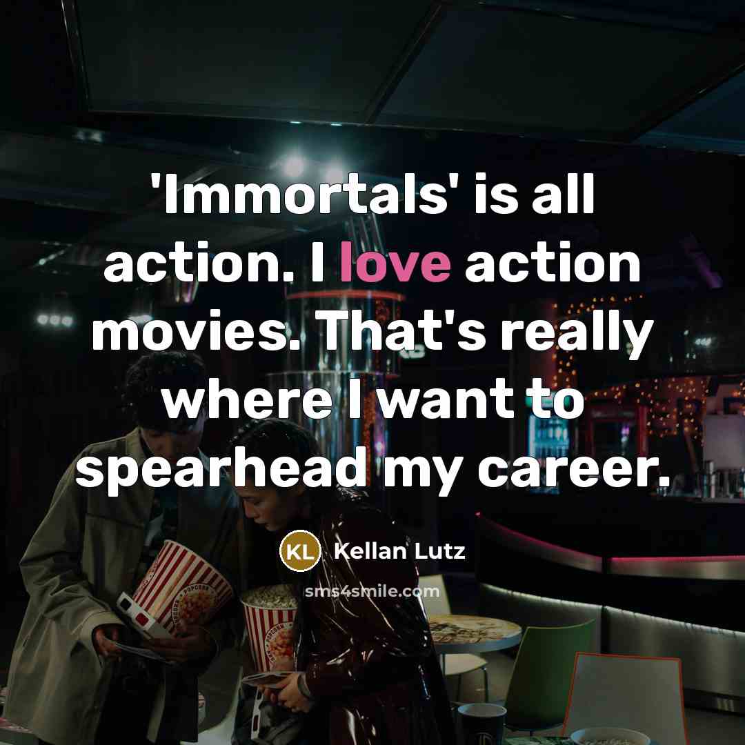 “'Immortals' is all action. I love action movies. That's really…” quote by Kellan Lutz
