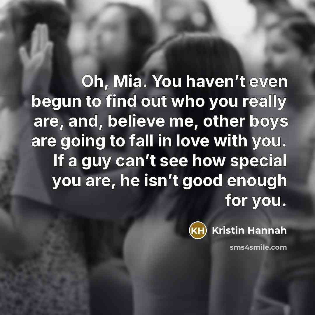 “Oh, Mia. You haven’t even begun to find out who…” quote by Kristin Hannah
