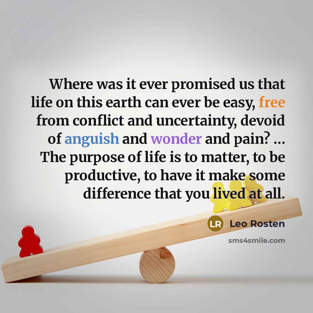 “Where was it ever promised us that life on this…” quote by Leo Rosten