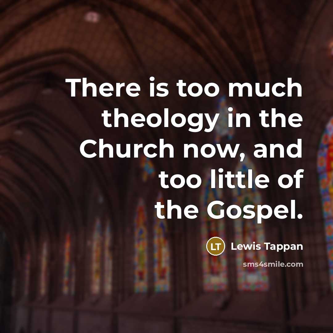 “There is too much theology in the Church now, and…” quote by Lewis Tappan