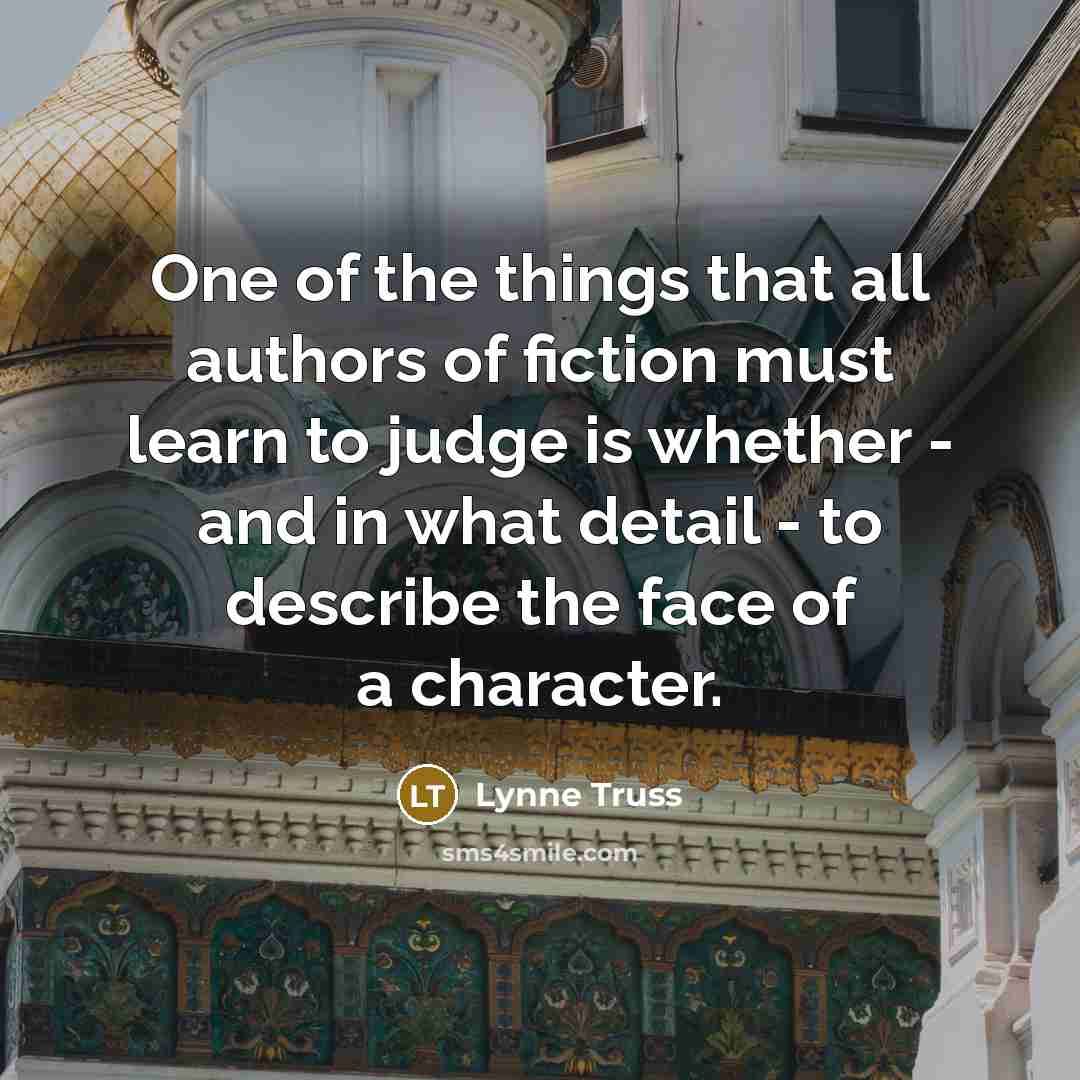 “One of the things that all authors of fiction must…” quote by Lynne Truss