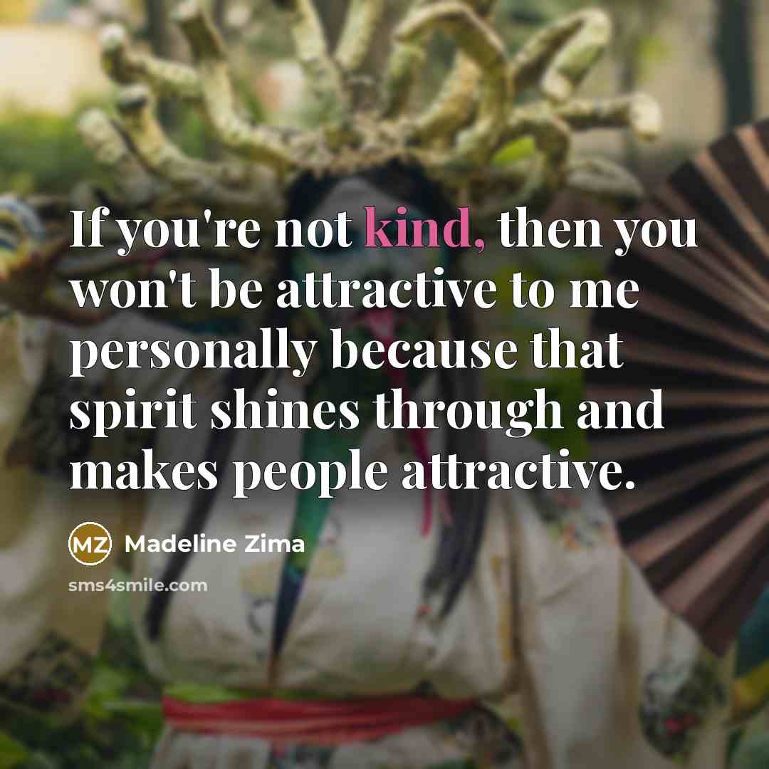 “If you're not kind, then you won't be attractive to…” quote by Madeline Zima
