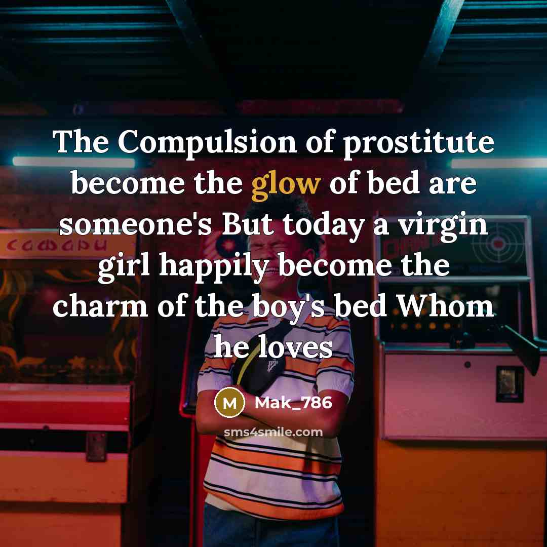 “The Compulsion of prostitute become the glow of bed are…” quote by Mak_786