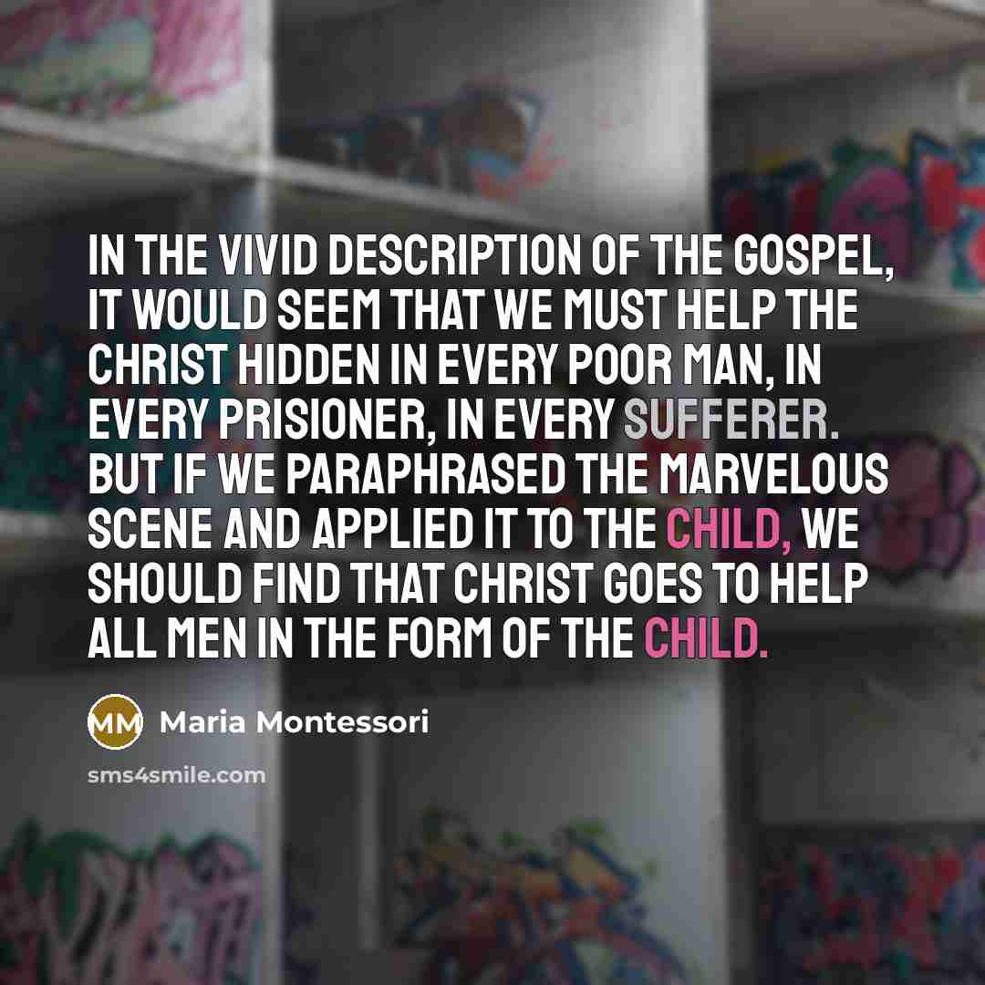 “In the vivid description of the Gospel, it would seem…” quote by Maria Montessori