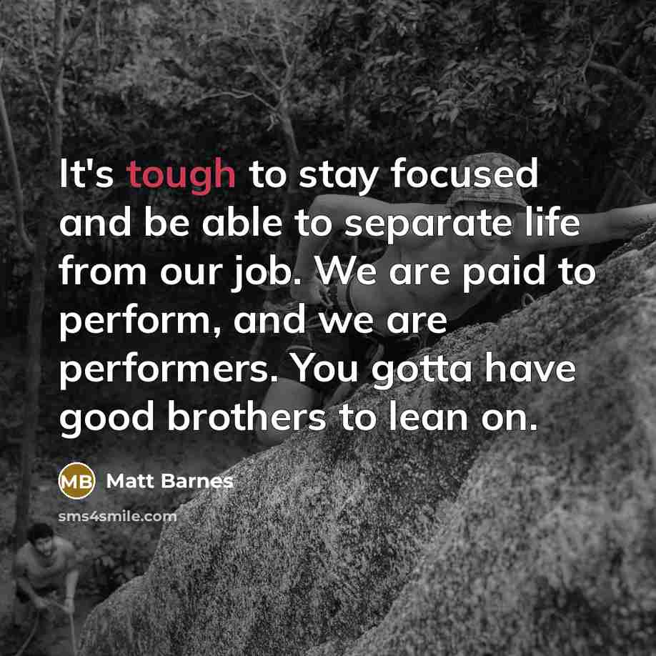 “It's tough to stay focused and be able to separate…” quote by Matt Barnes