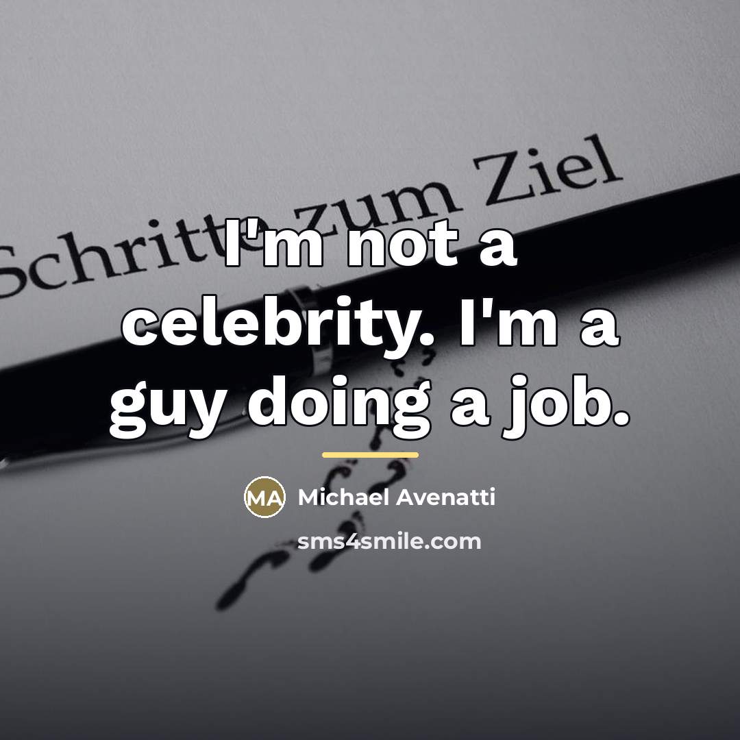 “I'm not a celebrity. I'm a guy doing a job.…” quote by Michael Avenatti