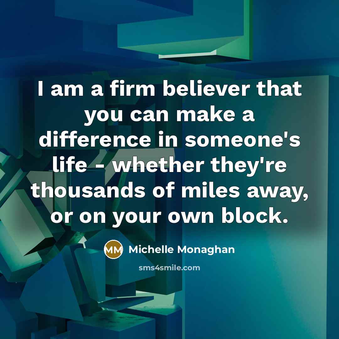 “I am a firm believer that you can make a…” quote by Michelle Monaghan