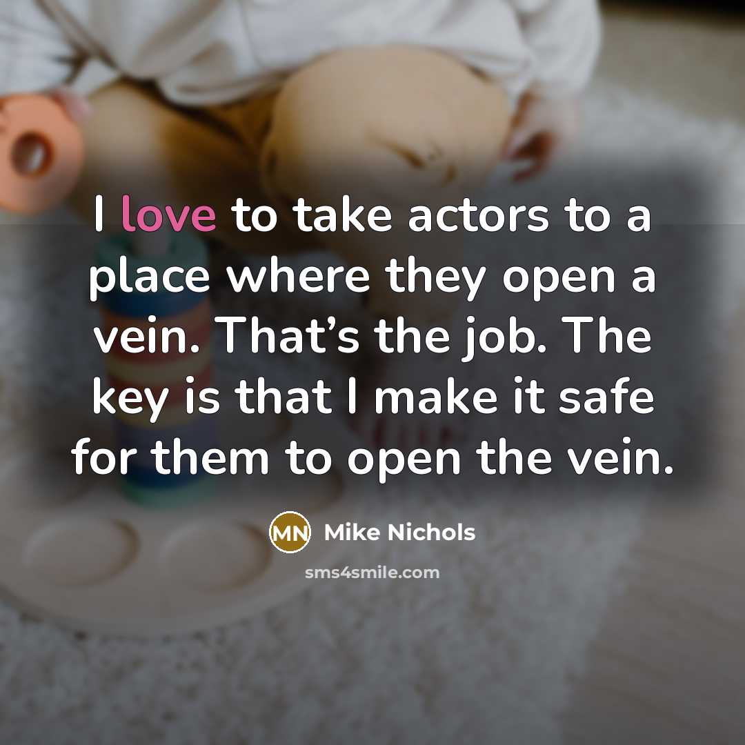 “I love to take actors to a place where they…” quote by Mike Nichols