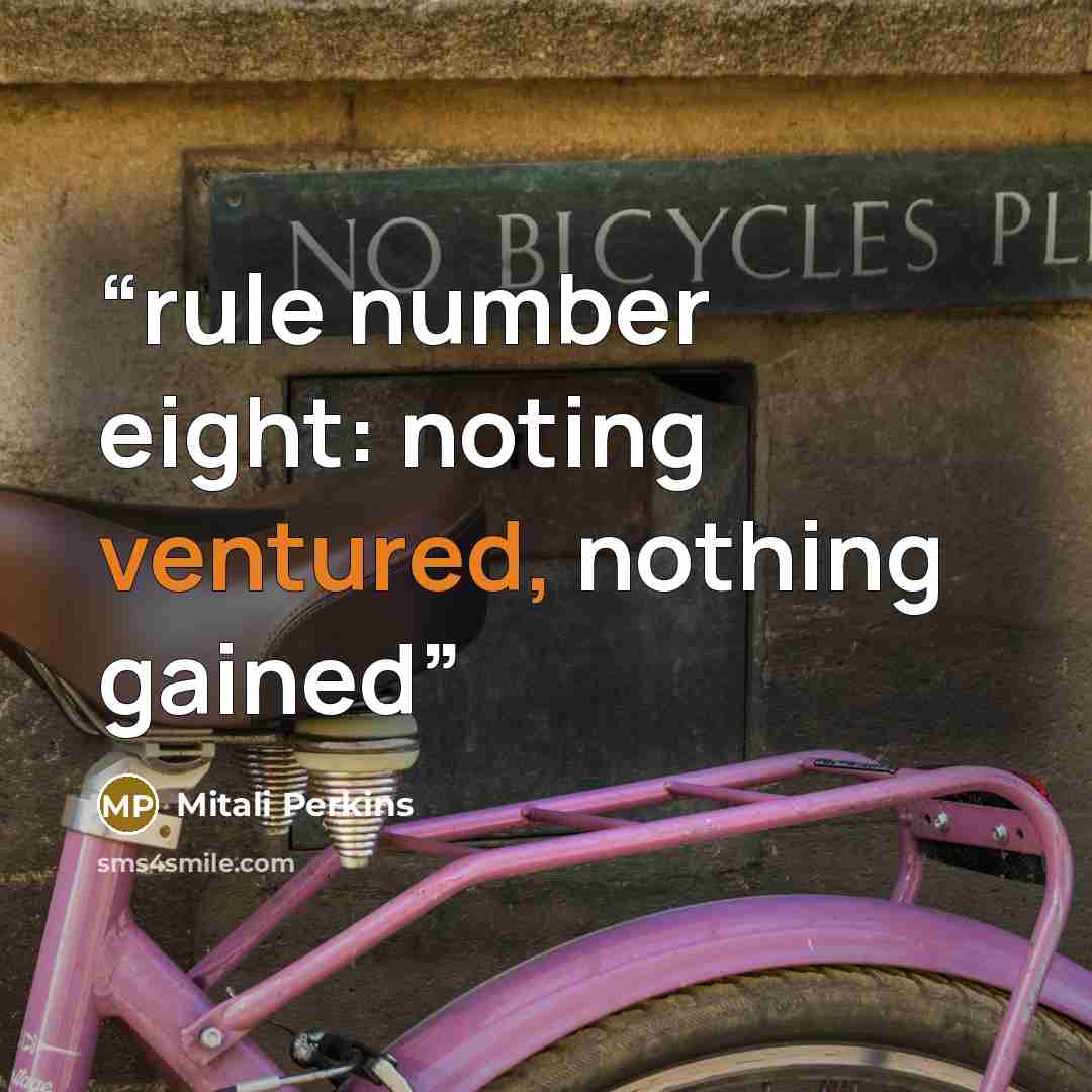 “rule number eight: noting ventured, nothing gained” quote by Mitali Perkins