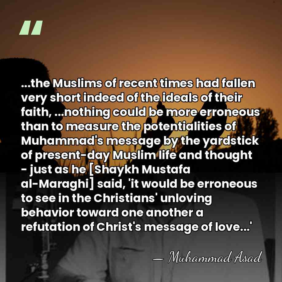 ...the Muslims of recent times had fallen very short indeed of the&hellip; - Muhammad Asad