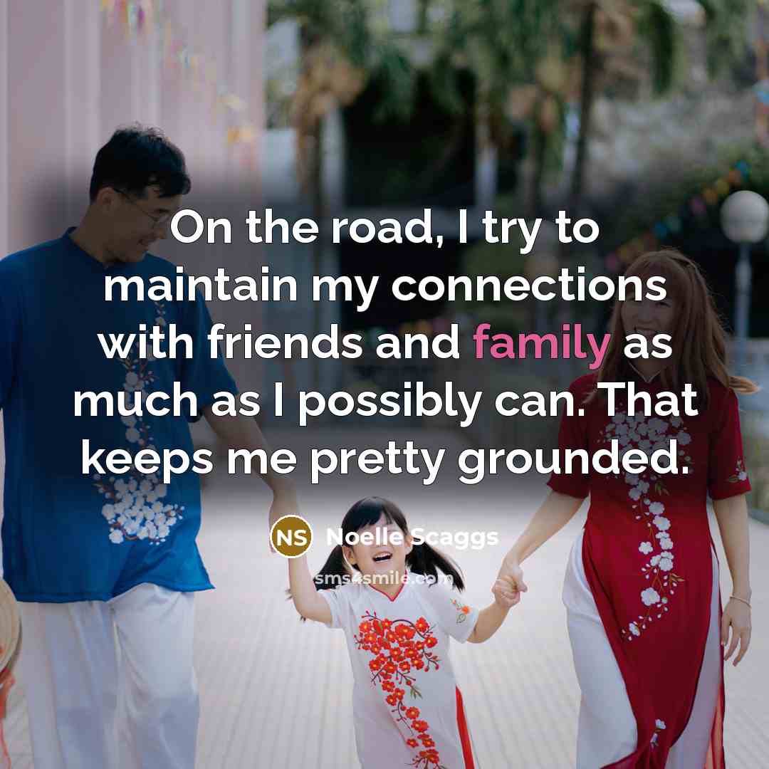 “On the road, I try to maintain my connections with…” quote by Noelle Scaggs