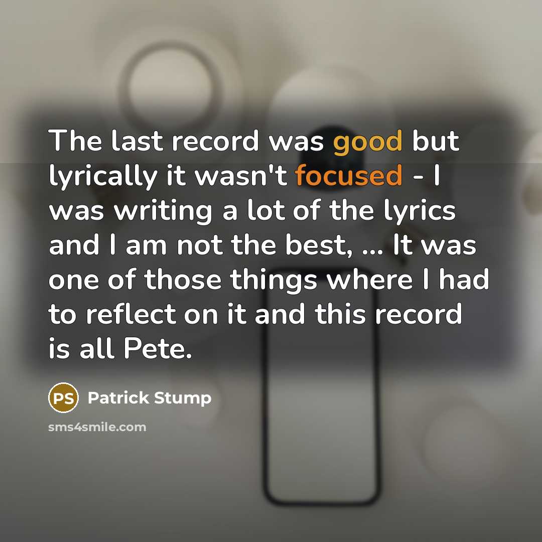“The last record was good but lyrically it wasn't focused…” quote by Patrick Stump