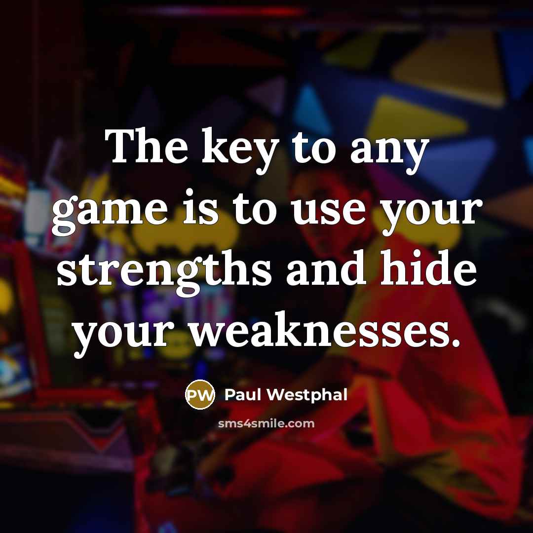 “The key to any game is to use your strengths…” quote by Paul Westphal