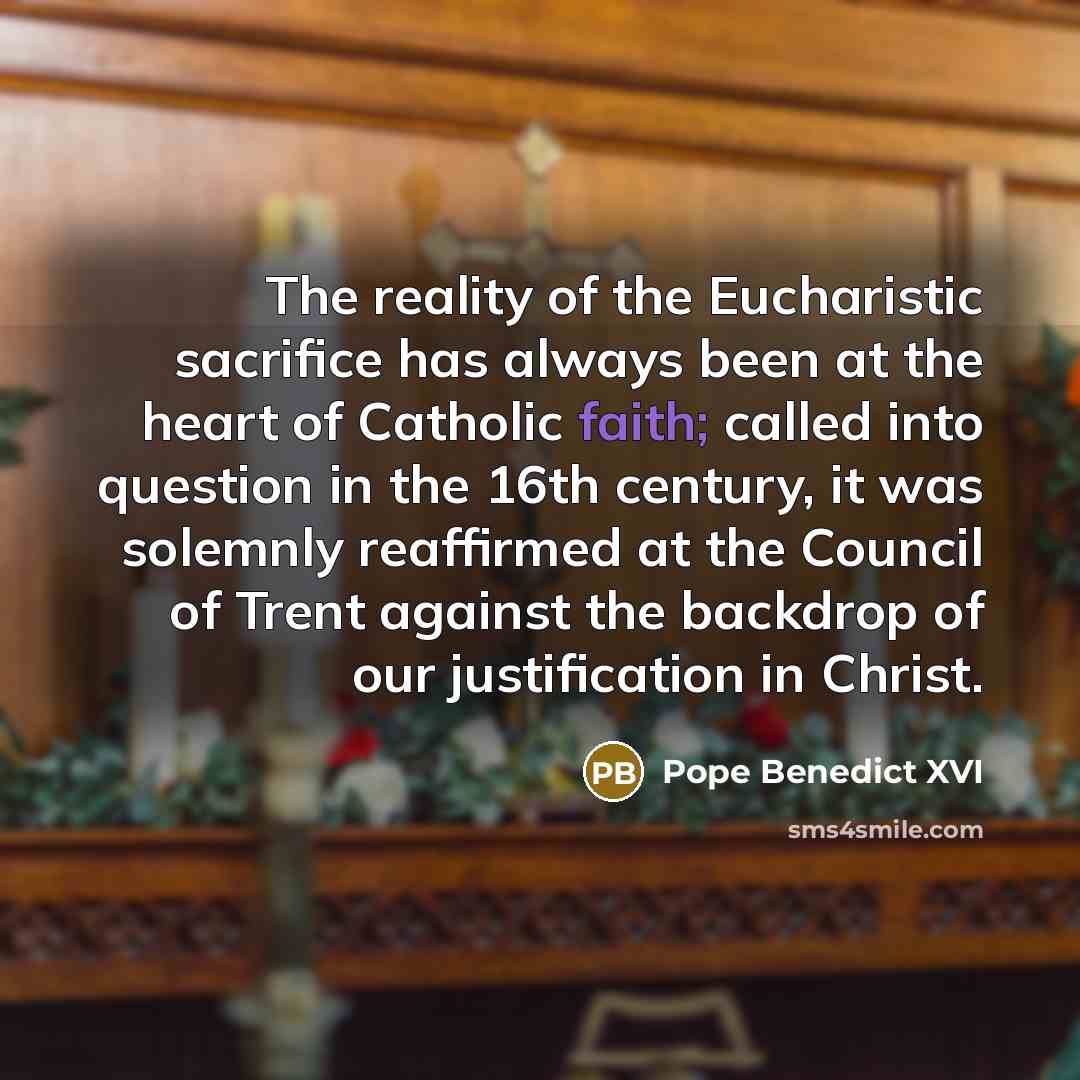 “The reality of the Eucharistic sacrifice has always been at…” quote by Pope Benedict XVI