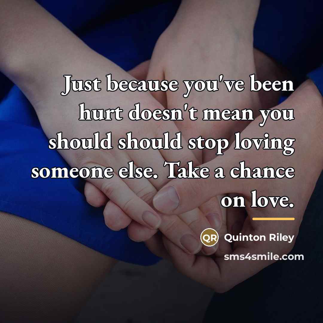 “Just because you've been hurt doesn't mean you should should…” quote by Quinton Riley