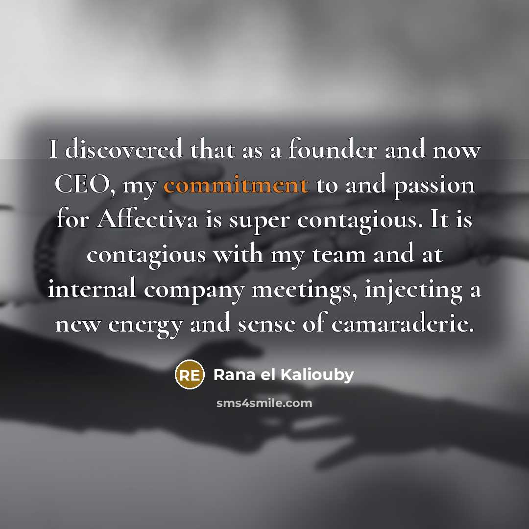 “I discovered that as a founder and now CEO, my…” quote by Rana el Kaliouby