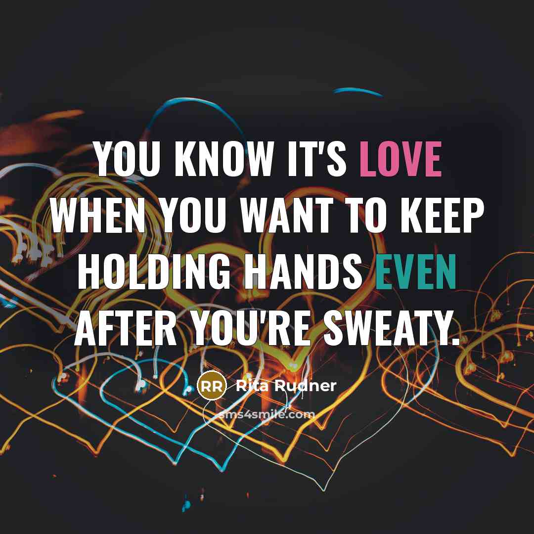 “You know it's love when you want to keep holding…” quote by Rita Rudner