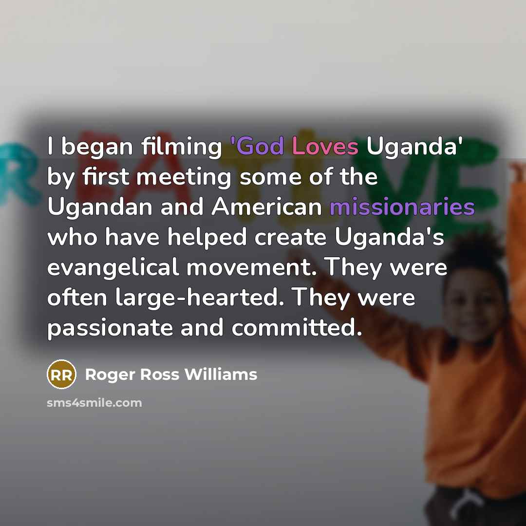 “I began filming 'God Loves Uganda' by first meeting some…” quote by Roger Ross Williams