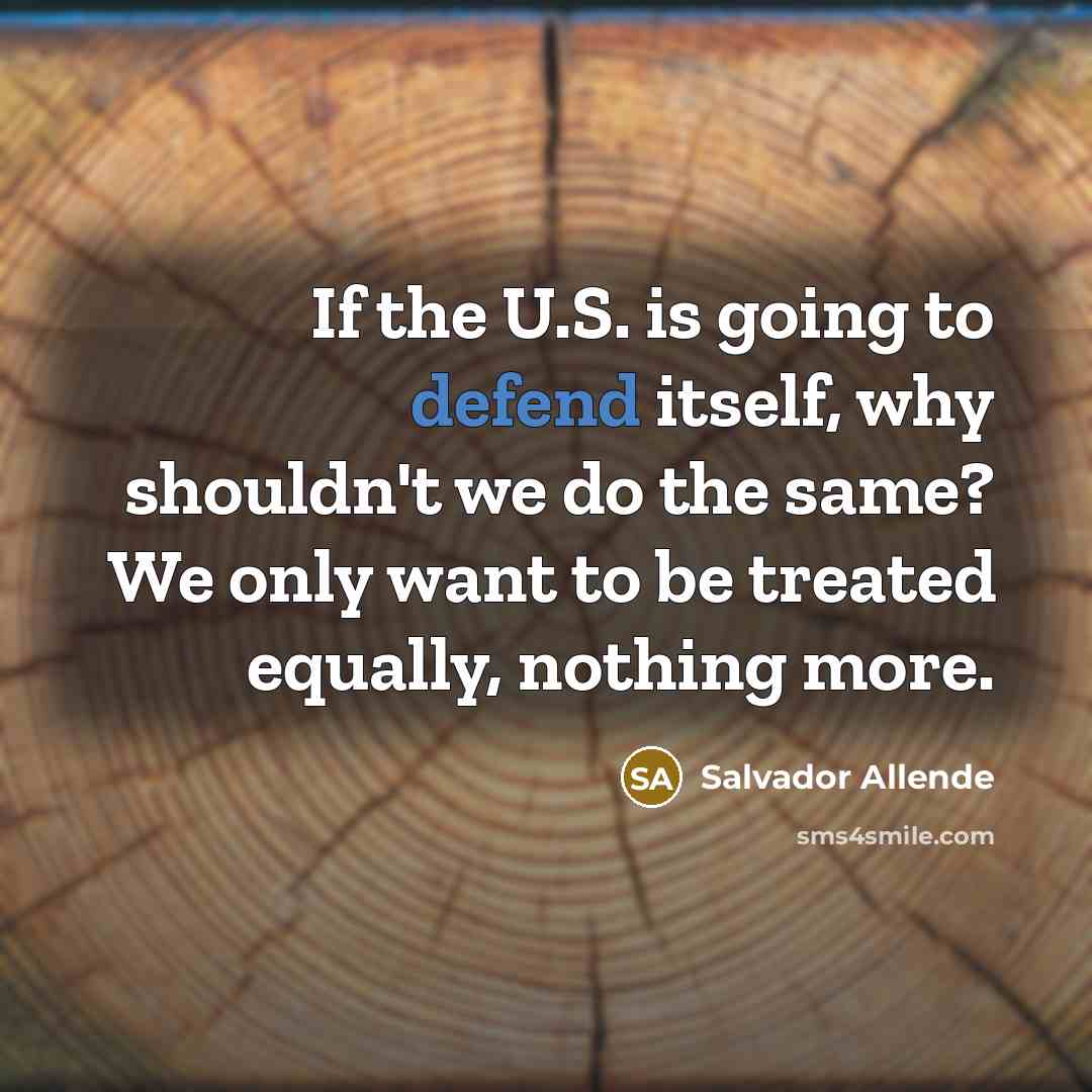 “If the U.S. is going to defend itself, why shouldn't…” quote by Salvador Allende