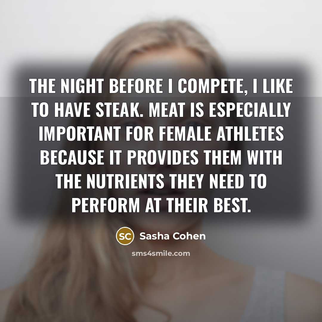 “The night before I compete, I like to have steak.…” quote by Sasha Cohen