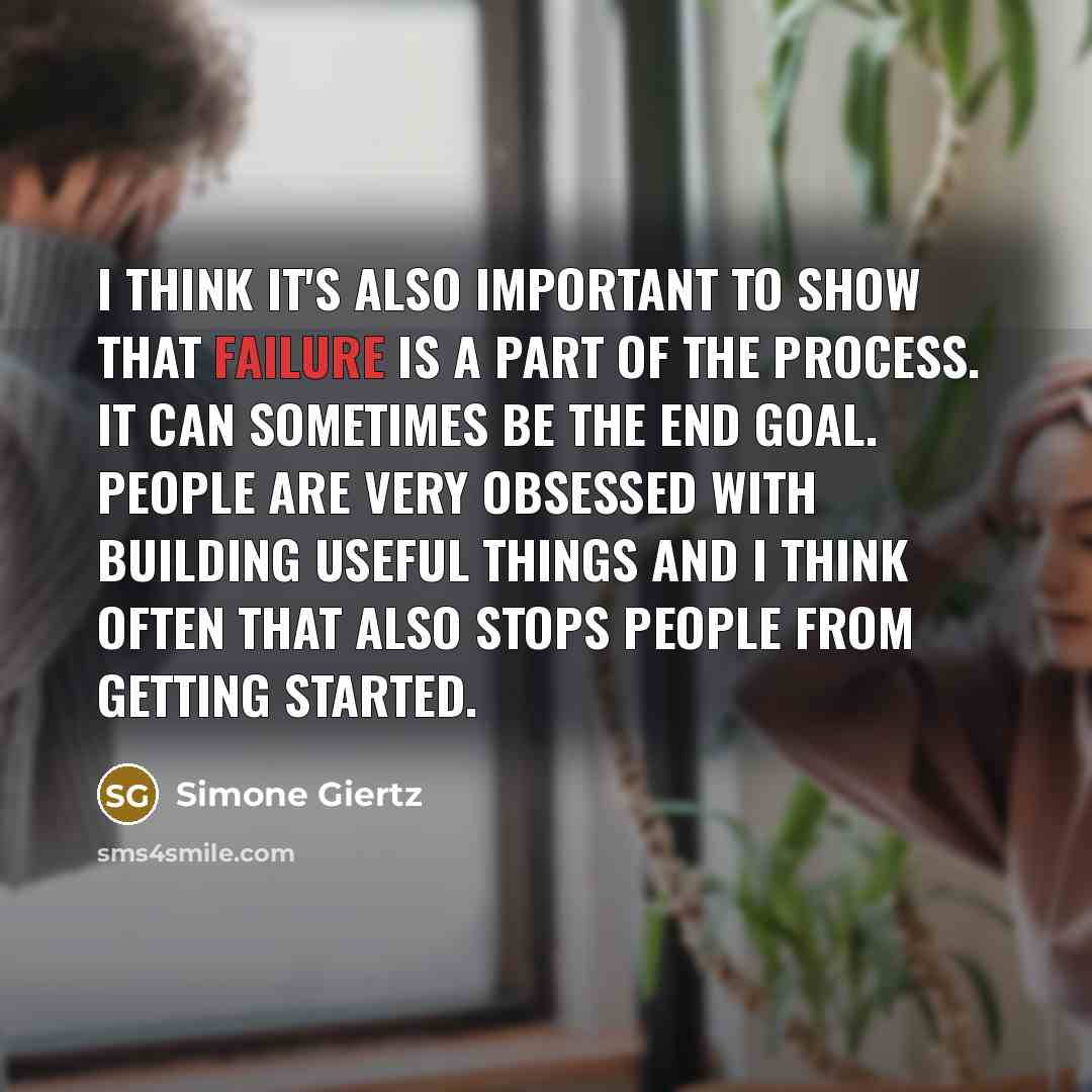 “I think it's also important to show that failure is…” quote by Simone Giertz