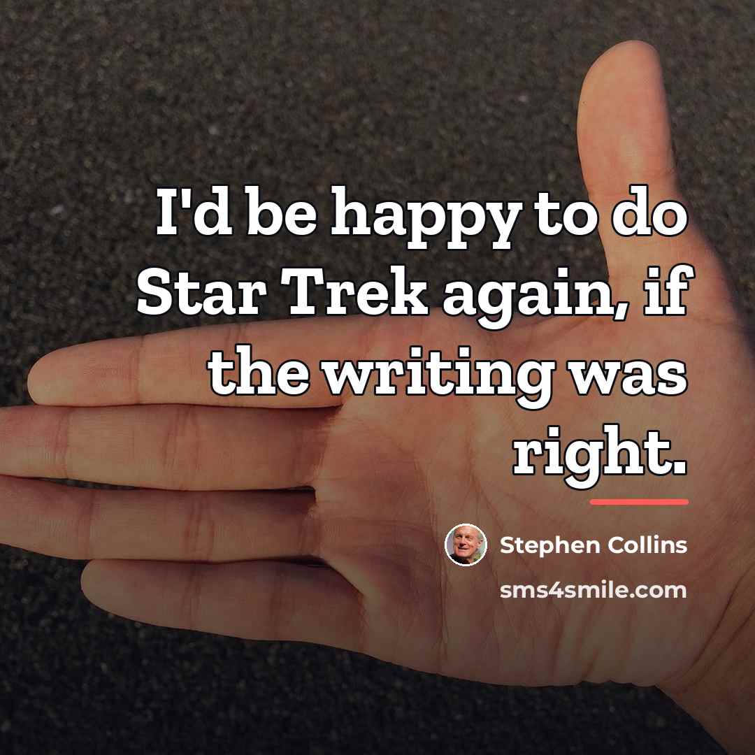 “I'd be happy to do Star Trek again, if the…” quote by Stephen Collins