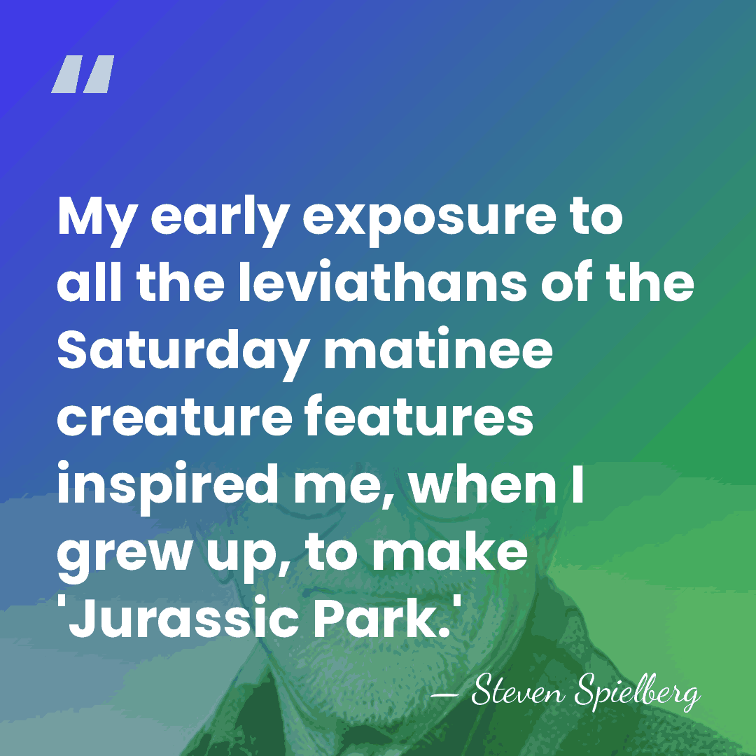 My early exposure to all the leviathans of the Saturday matinee creature&hellip; - Steven Spielberg