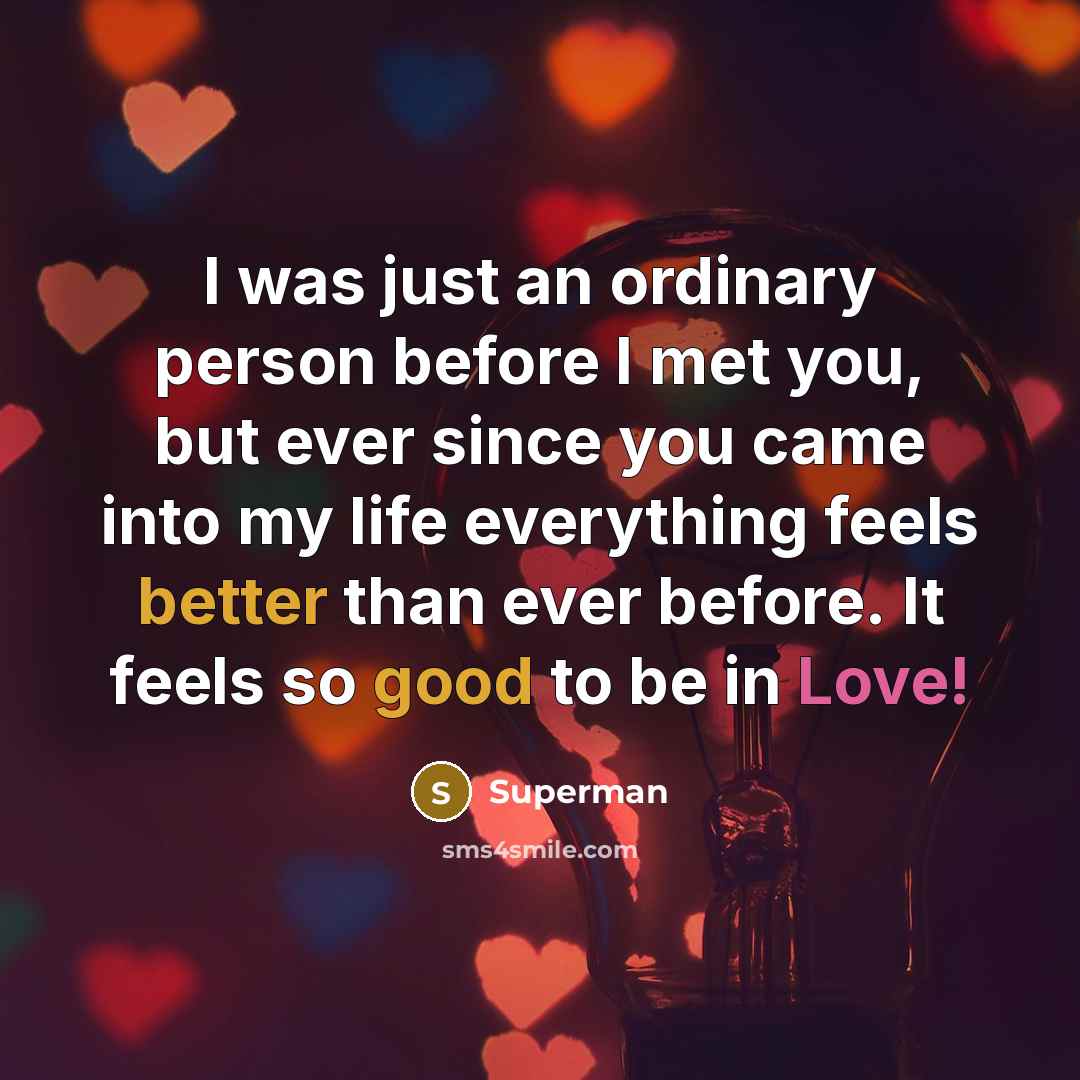 “I was just an ordinary person before I met you,…” quote by Superman