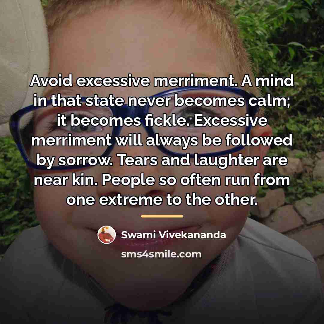 “Avoid excessive merriment. A mind in that state never becomes…” quote by Swami Vivekananda