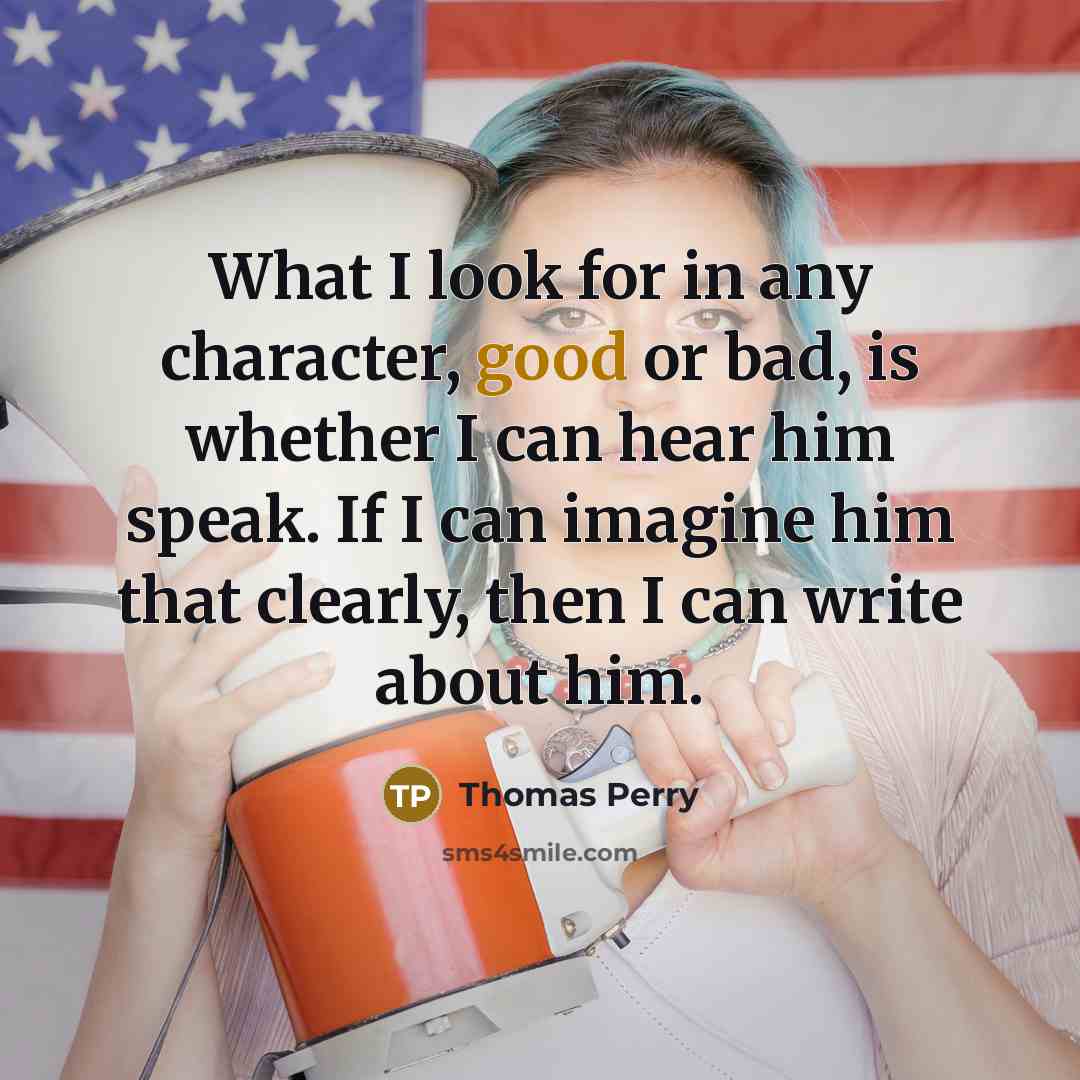 “What I look for in any character, good or bad,…” quote by Thomas Perry