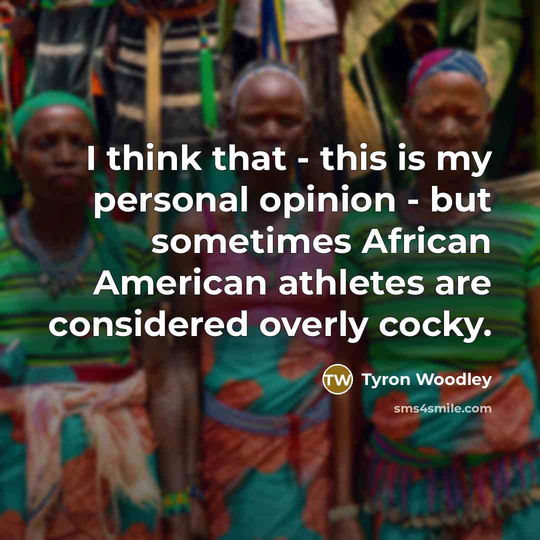 “I think that - this is my personal opinion -…” quote by Tyron Woodley