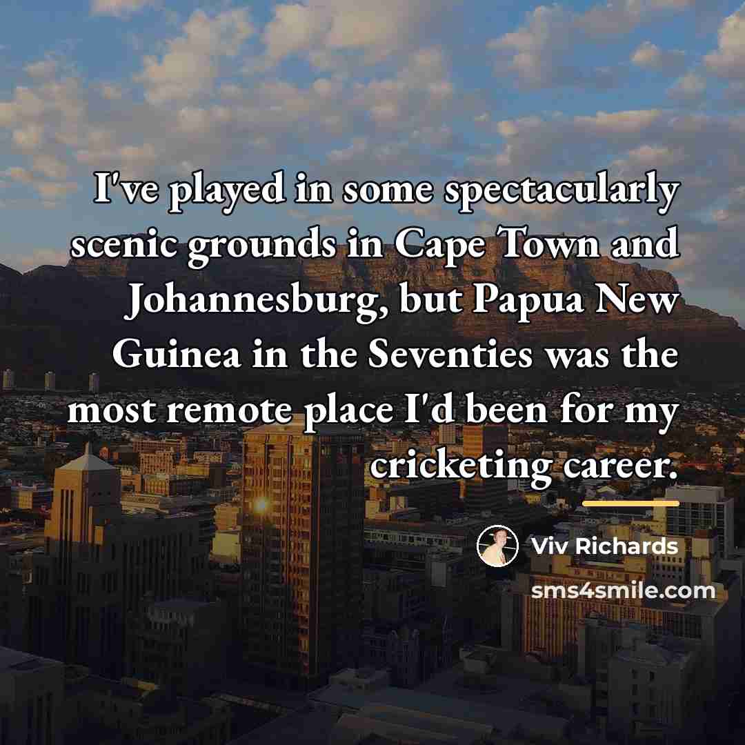 “I've played in some spectacularly scenic grounds in Cape Town…” quote by Viv Richards