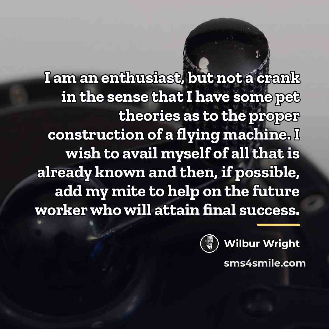 “I am an enthusiast, but not a crank in the…” quote by Wilbur Wright