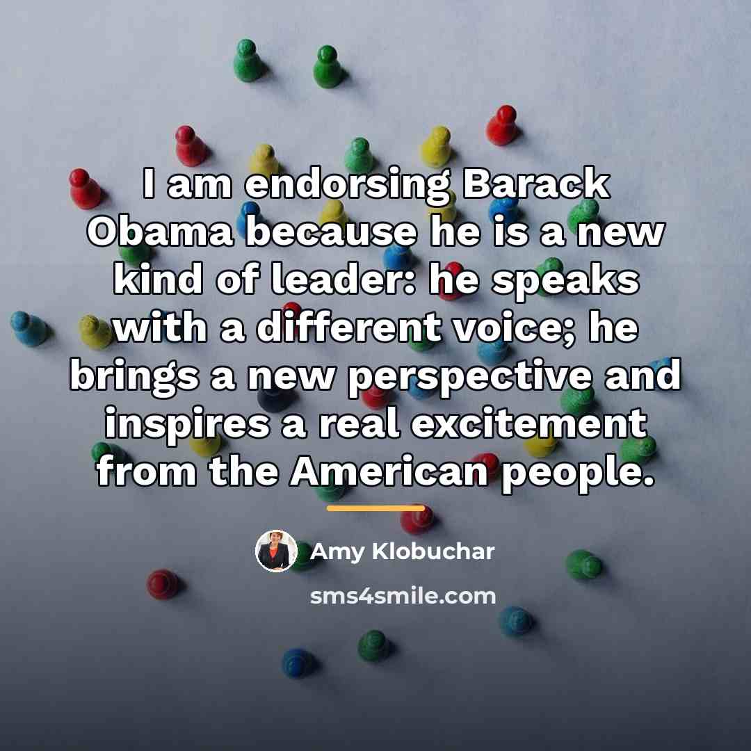 “I am endorsing Barack Obama because he is a new…” quote by Amy Klobuchar