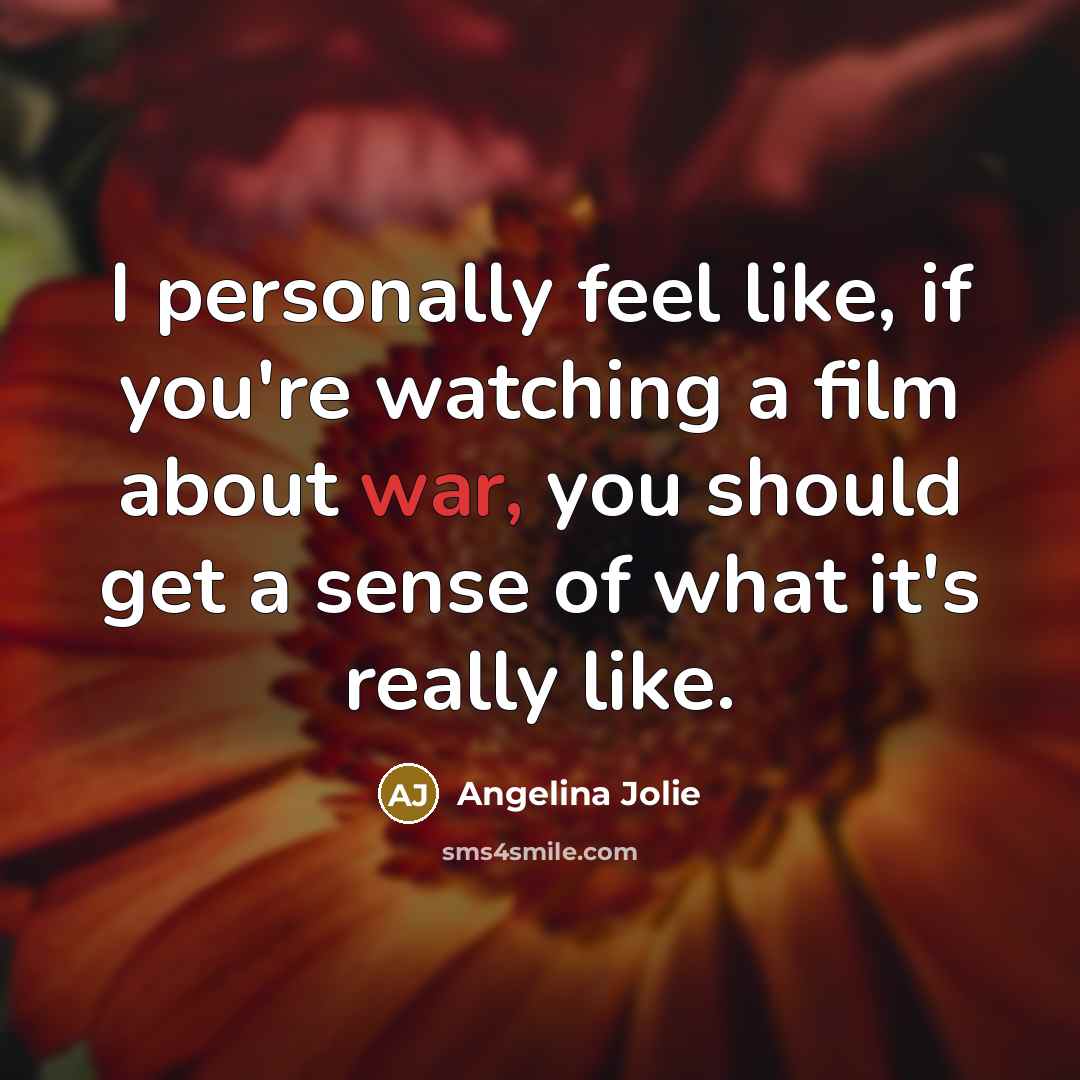 “I personally feel like, if you're watching a film about…” quote by Angelina Jolie