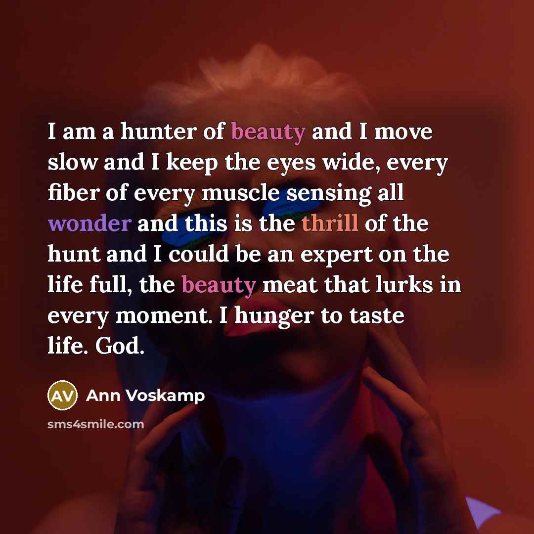 “I am a hunter of beauty and I move slow…” quote by Ann Voskamp