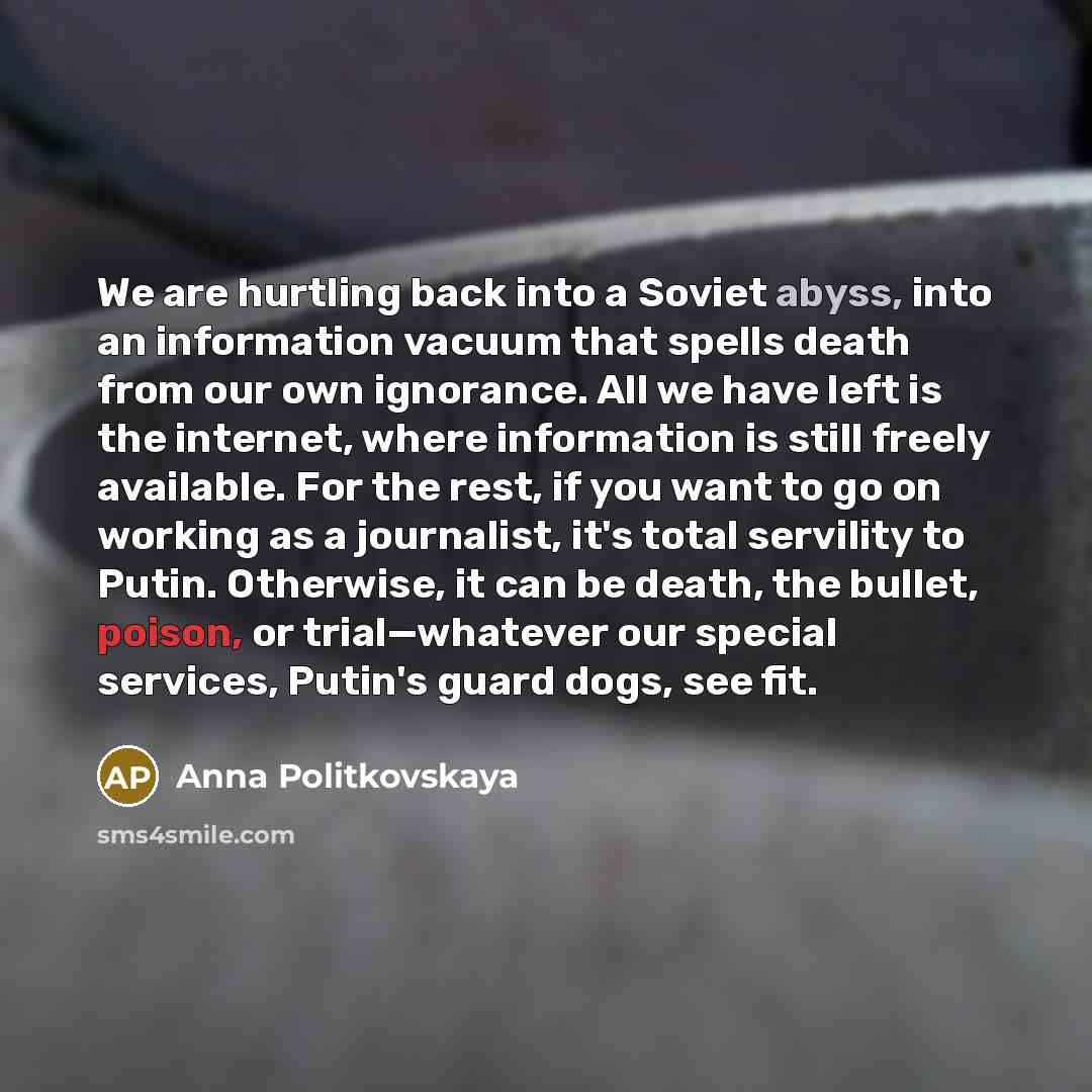 “We are hurtling back into a Soviet abyss, into an…” quote by Anna Politkovskaya