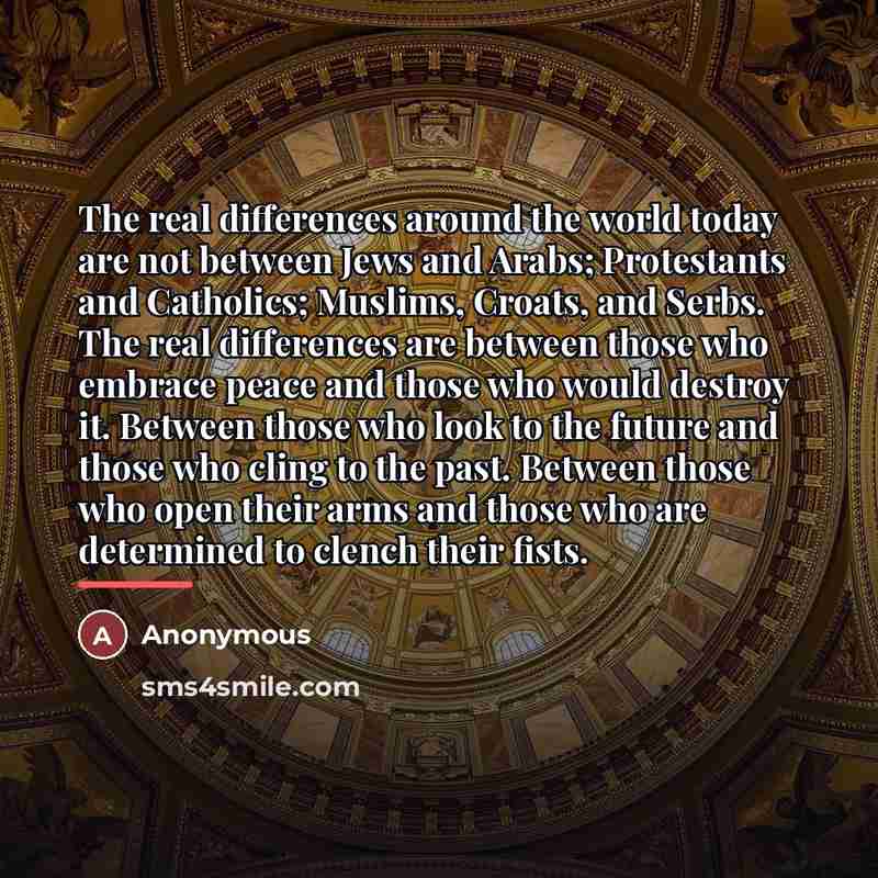 “The real differences around the world today are not between…” quote by Anonymous