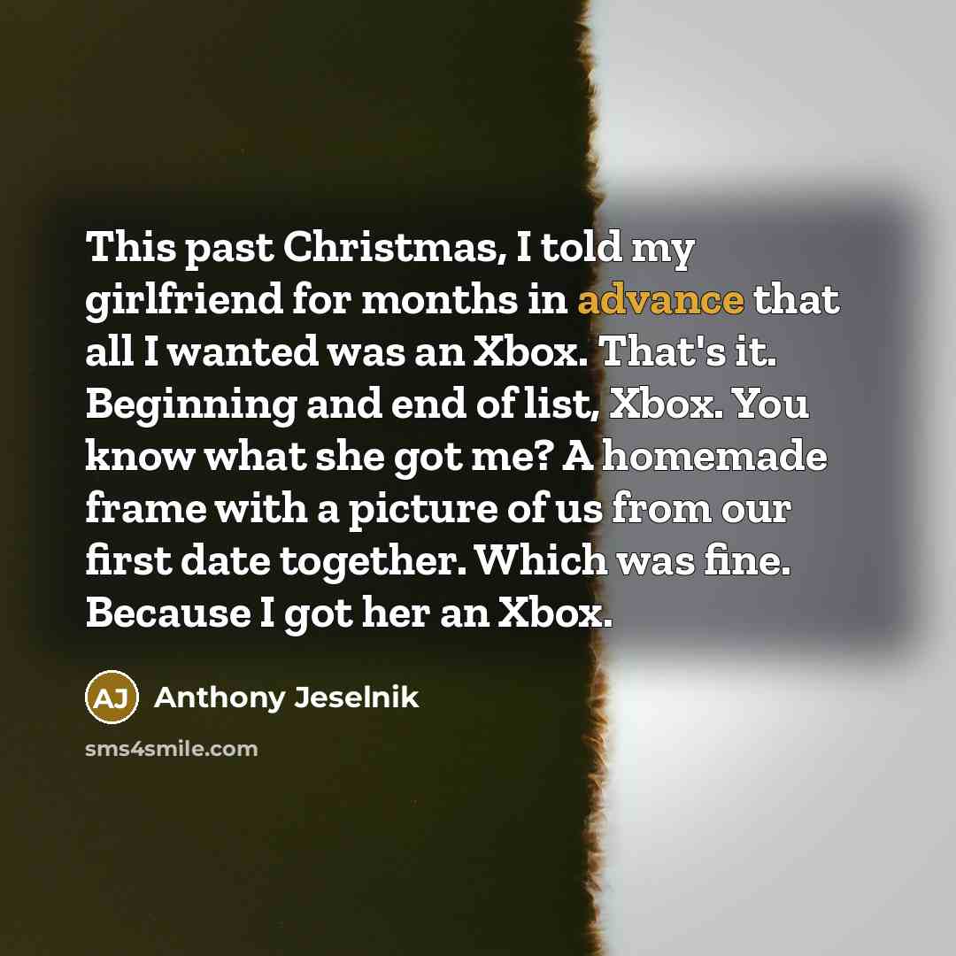 “This past Christmas, I told my girlfriend for months in…” quote by Anthony Jeselnik