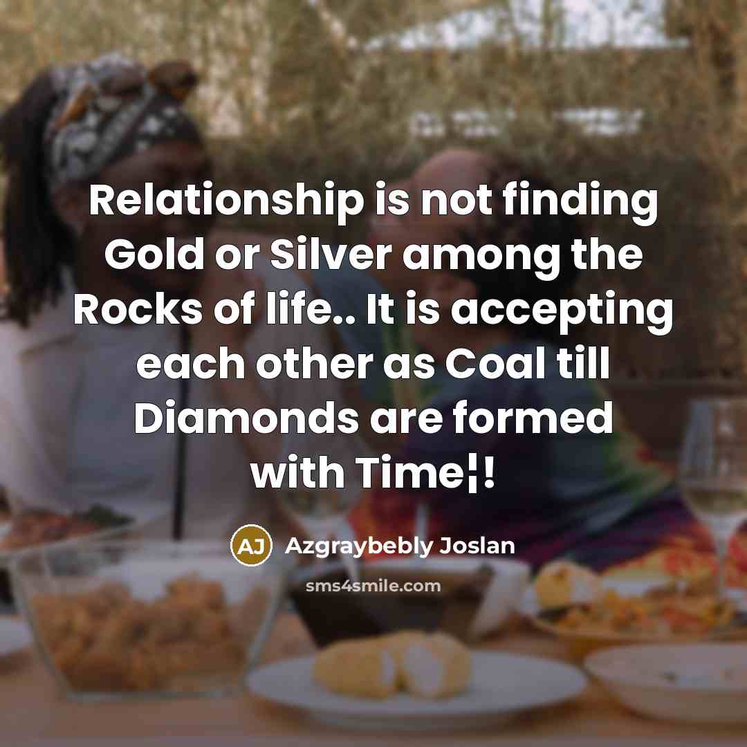 “Relationship is not finding Gold or Silver among the Rocks…” quote by Azgraybebly Joslan