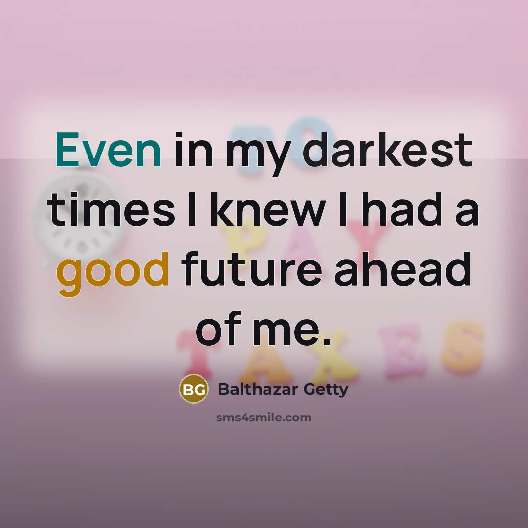 “Even in my darkest times I knew I had a…” quote by Balthazar Getty